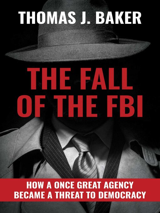 Title details for The Fall of the FBI by Thomas J. Baker - Available